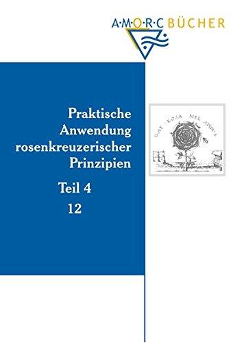 Praktische Anwendung rosenkreuzerischer Prinzipien: Teil 4