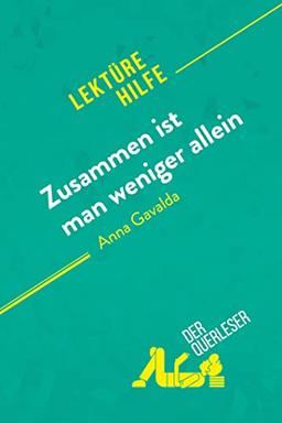 Zusammen ist man weniger allein von Anna Gavalda (Lektürehilfe): Detaillierte Zusammenfassung, Personenanalyse und Interpretation