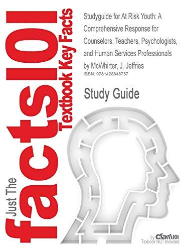 Studyguide for at Risk Youth: A Comprehensive Response for Counselors, Teachers, Psychologists, and Human Services Professionals by McWhirter, J. Je