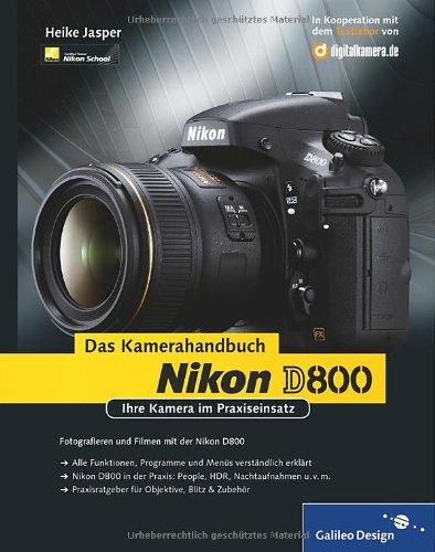 Nikon D800. Das Kamerahandbuch: Ihre Kamera im Praxiseinsatz (Galileo Design)