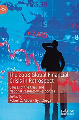 The 2008 Global Financial Crisis in Retrospect: Causes of the Crisis and National Regulatory Responses