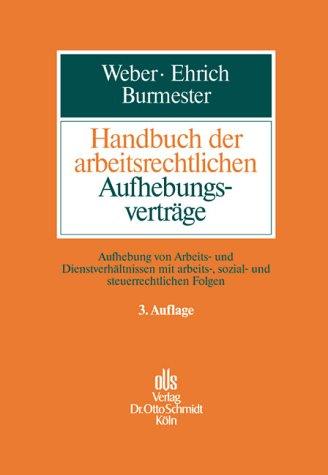 Handbuch der arbeitsrechtlichen Aufhebungsverträge. Aufhebung von Arbeits- und Dienstverhältnissen mit arbeits-, sozial- und steuerrechtlichen Folgen