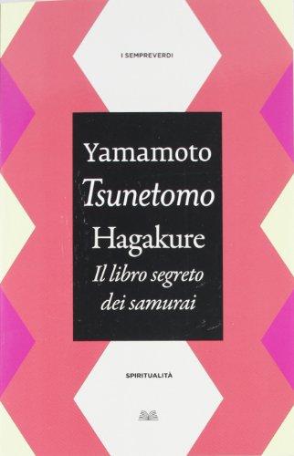 Hagakure. Il Libro Segreto Del Samurai