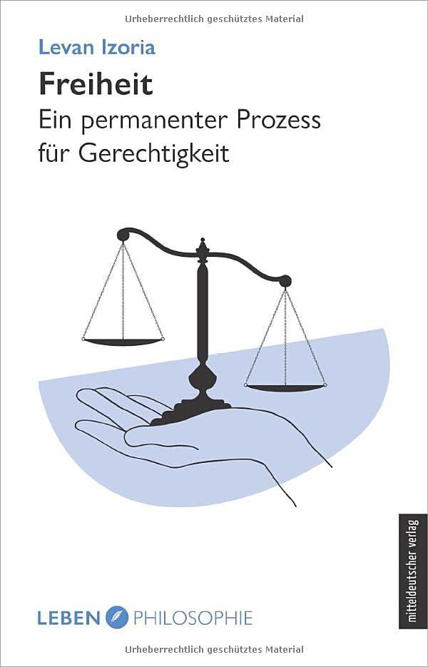 Freiheit: Ein permanenter Prozess für Gerechtigkeit (Edition Leben Philosophie)