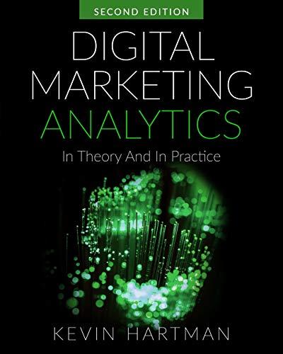 Digital Marketing Analytics: In Theory And In Practice (Black & White Print Version)