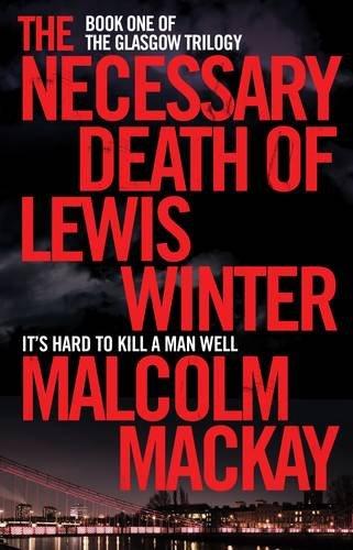 The Necessary Death of Lewis Winter (The Glasgow Trilogy)