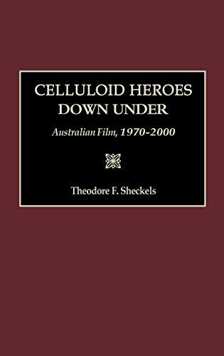 Celluloid Heroes Down Under: Australian Film, 1970-2000