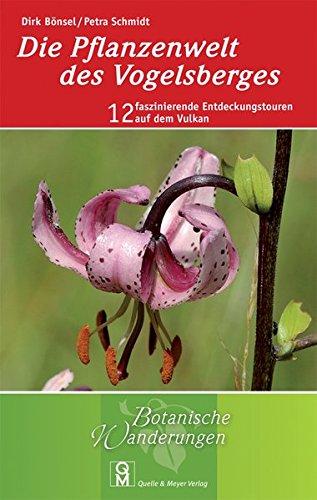 Die Pflanzenwelt des Vogelsberges: 12 faszinierende Entdeckungstouren auf dem Vulkan