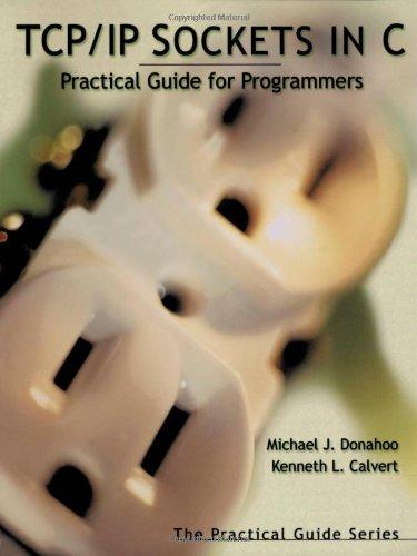 TCP/IP Sockets in C: Practical Guide for Programmers (Morgan Kaufmann Practical Guides Series)