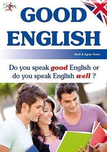 Good English : do you speak good English or do you speak English well ?