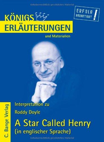 A Star Called Henry von Roddy Doyle. Textanalyse und Interpretationshilfe auf Englisch. Alle erforderlichen Infos für Abitur, Matura, Klausur und Referat: Lektüre- und Interpretationshilfe