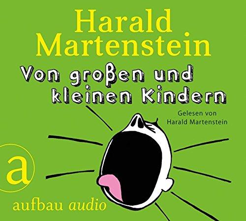 Von großen und kleinen Kindern: Gelesen von Harald Martenstein.