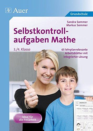 Selbstkontrollaufgaben Mathe für die 3.-4. Klasse: 65 lehrplanrelevante Arbeitsblätter mit integrierter Lösung (Selbstkontrollaufgaben Grundschule)