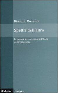 Spettri dell'altro. Letteratura e razzismo nell'Italia contemporanea (Il Mulino/Ricerca)