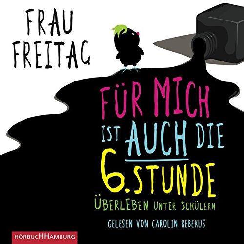 Frau Freitag-F??R Mich Ist Auch die 6.Stunde