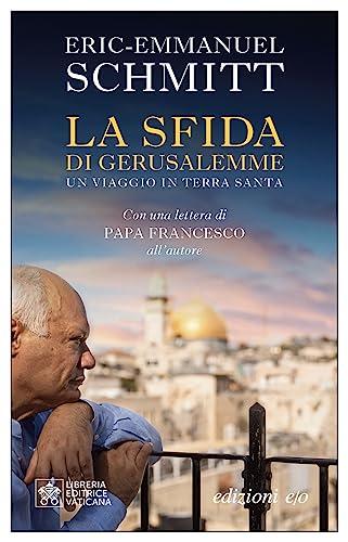 La sfida di Gerusalemme. Un viaggio in Terra santa (Dal mondo)