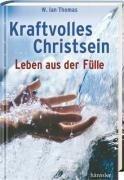 Kraftvolles Christsein: Leben aus der Fülle