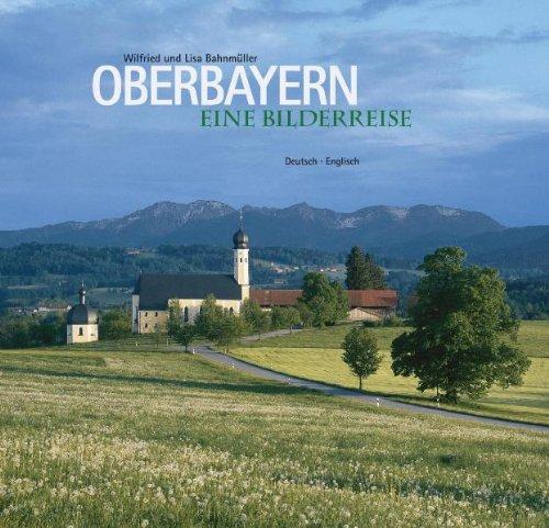 Oberbayern Eine Bilderreise: Deutsch - Englisch