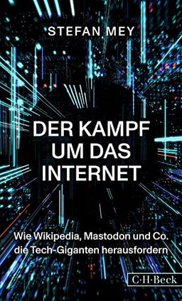 Der Kampf um das Internet: Wie Wikipedia, Mastodon und Co. die Tech-Giganten herausfordern (Beck Paperback)