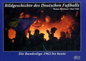 Metelmann, Thomas; Vinke, Hans, Bd.3 : Die Bundesliga 1963 bis heute