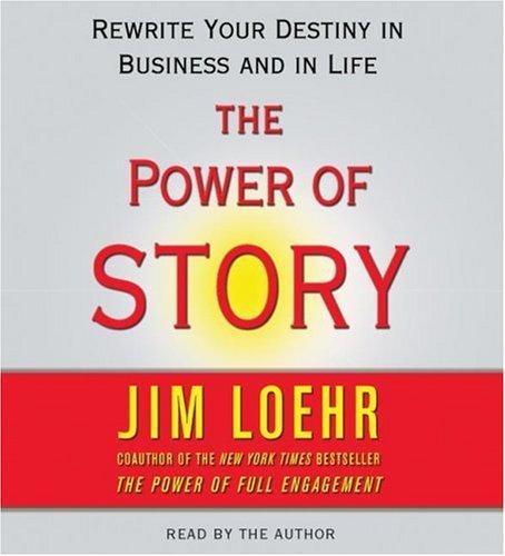 Power of Story: Rewrite Your Destiny in Business and in Life