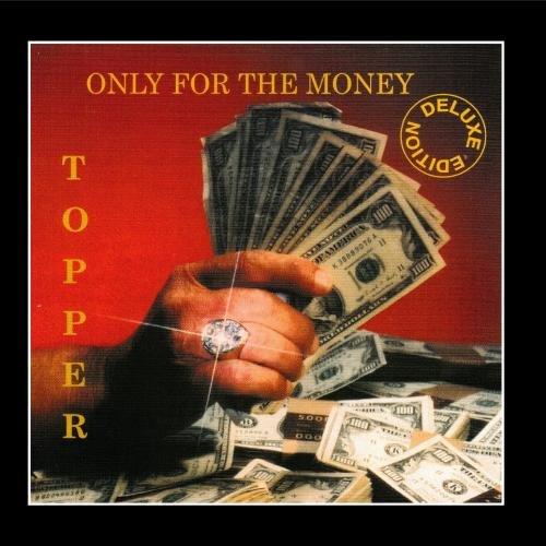 Topper - Only For The Money (Deluxe Edition)