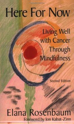 Here for Now: Living Well with Cancer Through Mindfulness