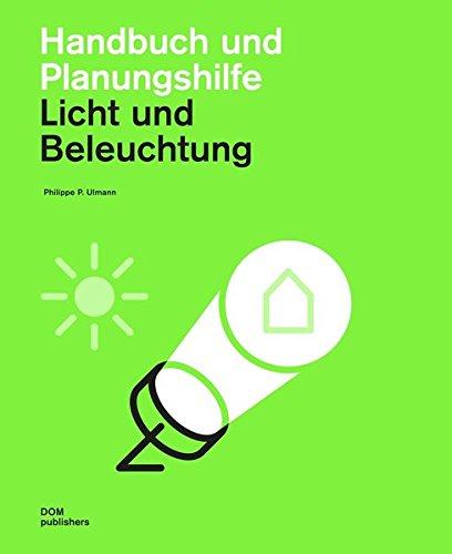 Licht und Beleuchtung: Handbuch und Planungshilfe