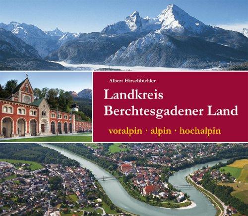 Landkreis Berchtesgadener Land: voralpin - alpin - hochalpin