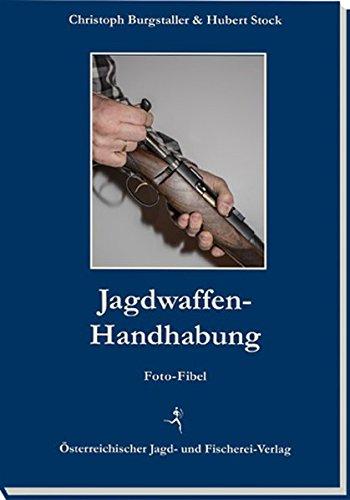 Jagdwaffen-Handhabung: Foto-Fibel