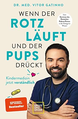 Wenn der Rotz läuft und der Pups drückt: Die wichtigsten Antworten vom Kids.Doc rund um die Kindergesundheit (GU Kindergesundheit)