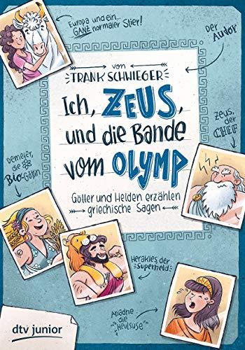 Ich, Zeus, und die Bande vom Olymp  Götter und Helden erzählen griechische Sagen