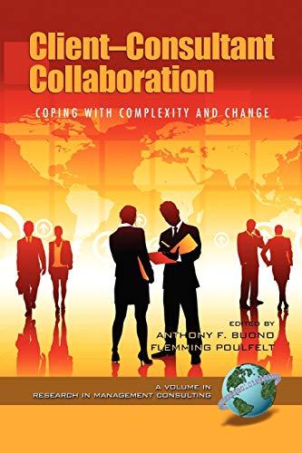 Client-Consultant Collaboration: Coping with Complexity and Change: Coping with Complexity and Change (PB) (Research in Management Consulting)