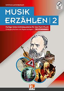 Musik erzählen 2: Fertige Unterrichtsbausteine für das Fach Musik - 9 Hörgeschichten mit Arbeitsblättern