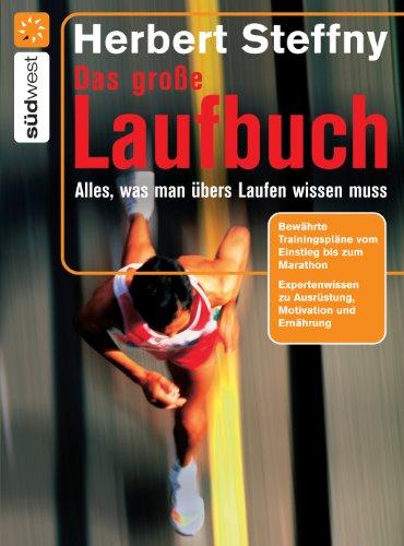 Das große Laufbuch: Vom richtigen Einstieg bis zum Marathon