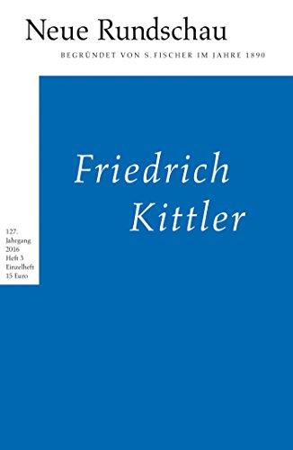 Neue Rundschau 2016/3: »Dunkle Physis, lichter Kosmos« Friedrich Kittler zum 5. Todestag