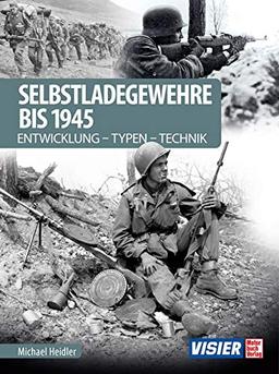 Selbstladegewehre bis 1945: Entwicklung-Typen-Technik