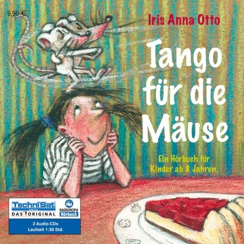 Tango für die Mäuse - Hörbuch für Kinder ab 8 Jahre