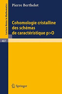 Cohomologie Cristalline des Schemas de Caracteristique p > O (Lecture Notes in Mathematics) (French Edition)