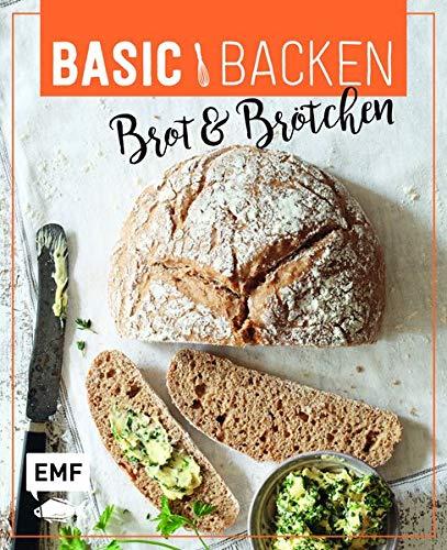 Basic Backen – Brot & Brötchen: Grundlagen und Rezepte für Baguette, Laugenecken, Focaccia, Sonntagsbrötchen, Bagels, Brioche und Co.