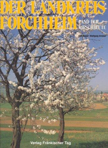 Der Landkreis Forchheim. Land der Kirschblüte