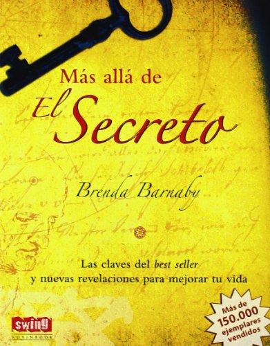 MÁS ALLÁ DE EL SECRETO (RÚSTICA). Las claves del best seller y nuevas revelaciones para mejorar tu vida