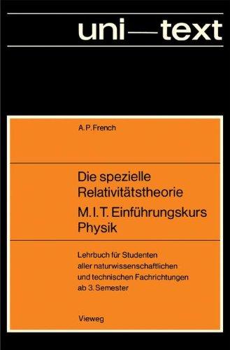 Die spezielle Relativitätstheorie M.I.T. Einführungskurs Physik: Lehrbuch für Studenten aller naturwissenschaftlichen und technischen Fachrichtungen ab 3. Semester (uni-texte)