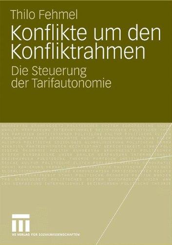 Konflikte um den Konfliktrahmen: Die Steuerung der Tarifautonomie