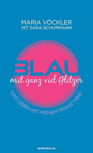 Blau mit ganz viel Glitzer: Das Leben mit meinem trans* Kind