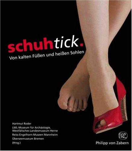 Schuhtick. Von kalten Füßen und heißen Sohlen: Von kalten Füßen und heißen Sohlen