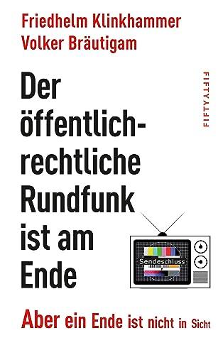 Der öffentlich-rechtliche Rundfunk ist am Ende: Aber ein Ende ist nicht in Sicht