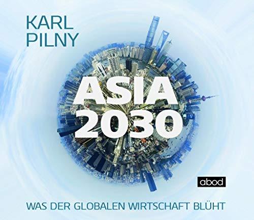 Asia 2030: Was der globalen Wirtschaft blüht