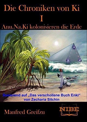 Die Chroniken von Ki I: Anu.Na.Ki kolonisieren die Erde