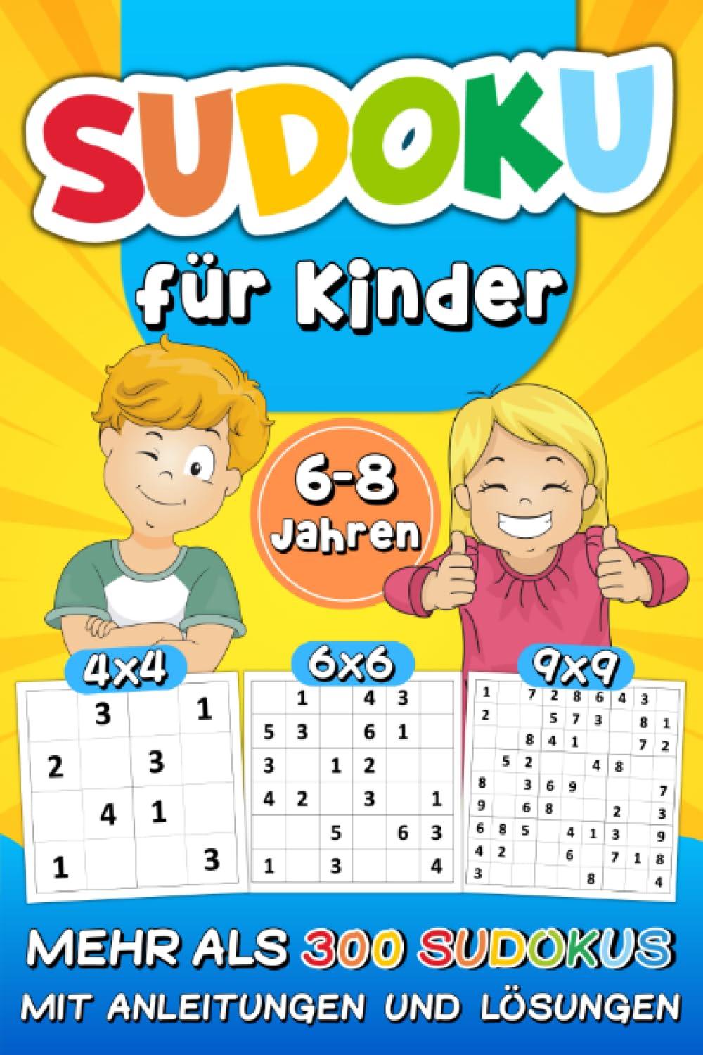 Sudoku für Kinder von 6-8 Jahren: mehr als 300 Sudokus mit Anleitungen und Lösungen 4x4 - 6x6 - 9x9 | Buch Level: leicht und mittel | Verbessert die Merkfähigkeit und Logik